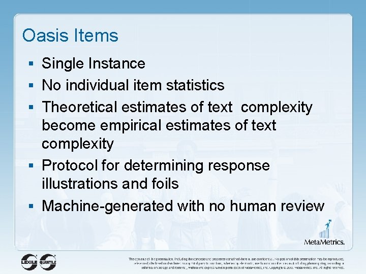 Oasis Items § Single Instance § No individual item statistics § Theoretical estimates of
