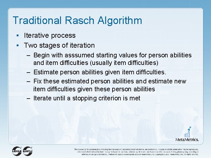 Traditional Rasch Algorithm § Iterative process § Two stages of iteration – Begin with