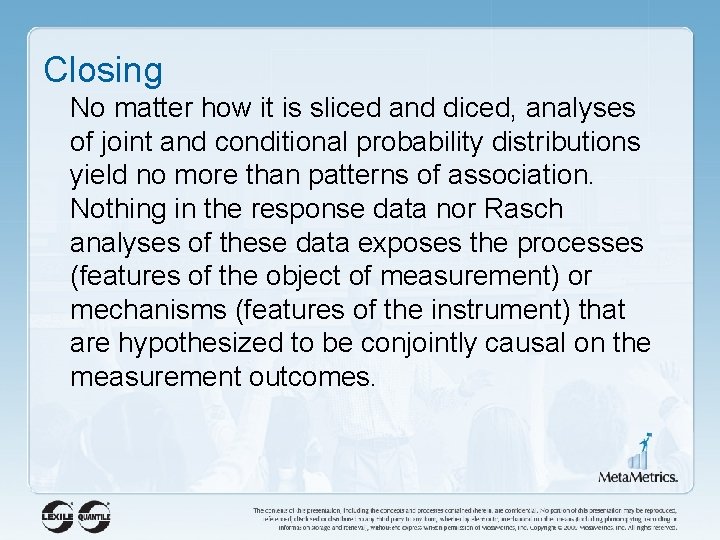 Closing No matter how it is sliced and diced, analyses of joint and conditional