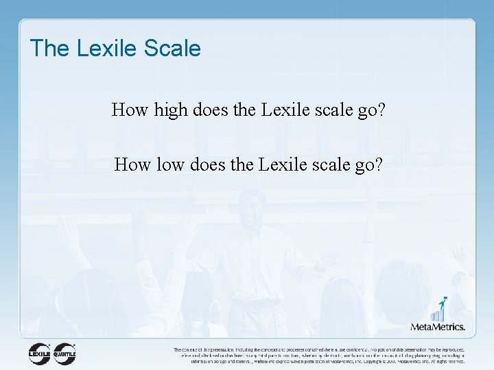 The Lexile Scale How high does the Lexile scale go? How low does the