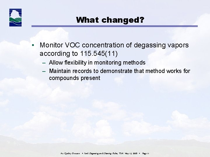 What changed? • Monitor VOC concentration of degassing vapors according to 115. 545(11) – What changed? • Monitor VOC concentration of degassing vapors according to 115. 545(11) –