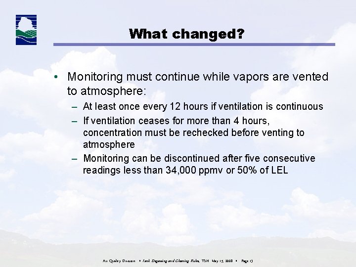 What changed? • Monitoring must continue while vapors are vented to atmosphere: – At What changed? • Monitoring must continue while vapors are vented to atmosphere: – At