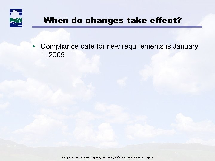 When do changes take effect? • Compliance date for new requirements is January 1, When do changes take effect? • Compliance date for new requirements is January 1,