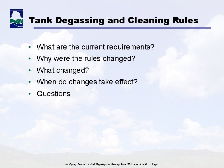 Tank Degassing and Cleaning Rules • What are the current requirements? • Why were Tank Degassing and Cleaning Rules • What are the current requirements? • Why were