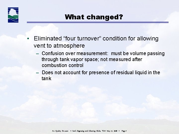 What changed? • Eliminated “four turnover” condition for allowing vent to atmosphere – Confusion What changed? • Eliminated “four turnover” condition for allowing vent to atmosphere – Confusion