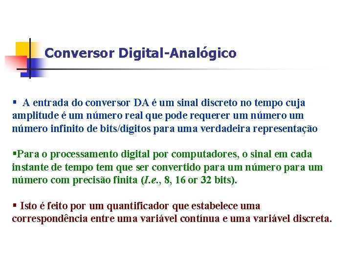 Conversor Digital-Analógico § A entrada do conversor DA é um sinal discreto no tempo