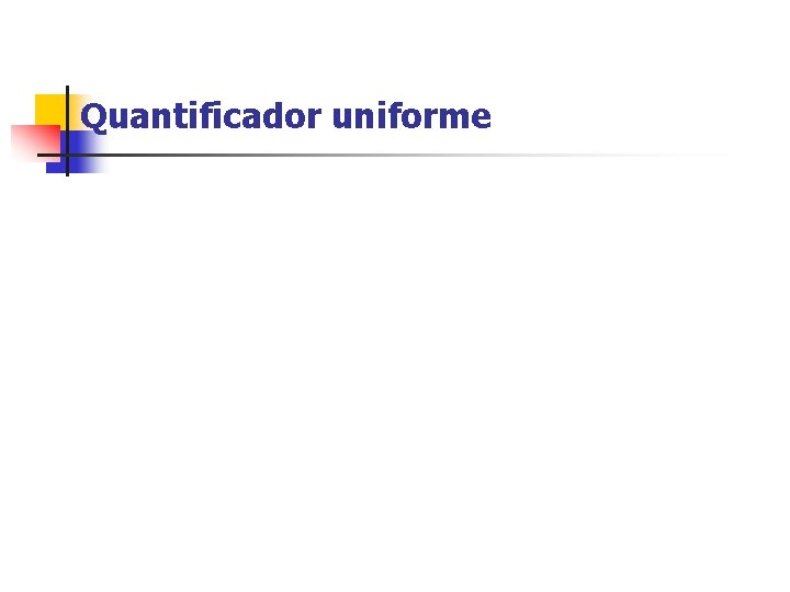 Quantificador uniforme 