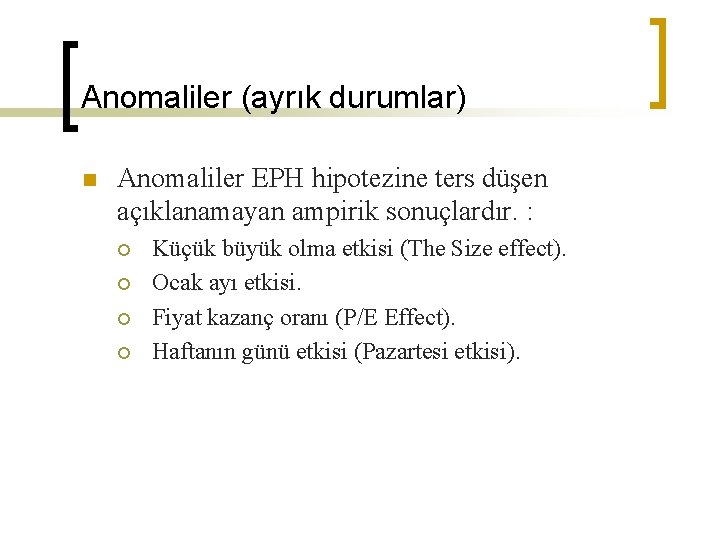Anomaliler (ayrık durumlar) n Anomaliler EPH hipotezine ters düşen açıklanamayan ampirik sonuçlardır. : ¡