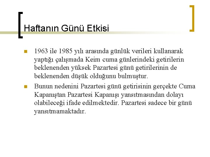 Haftanın Günü Etkisi n n 1963 ile 1985 yılı arasında günlük verileri kullanarak yaptığı