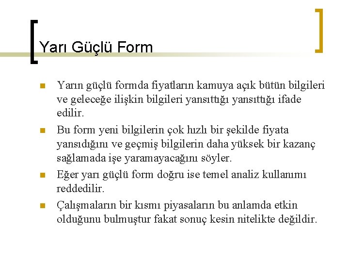 Yarı Güçlü Form n n Yarın güçlü formda fiyatların kamuya açık bütün bilgileri ve