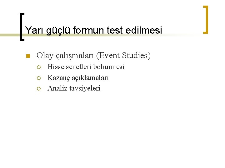 Yarı güçlü formun test edilmesi n Olay çalışmaları (Event Studies) ¡ ¡ ¡ Hisse