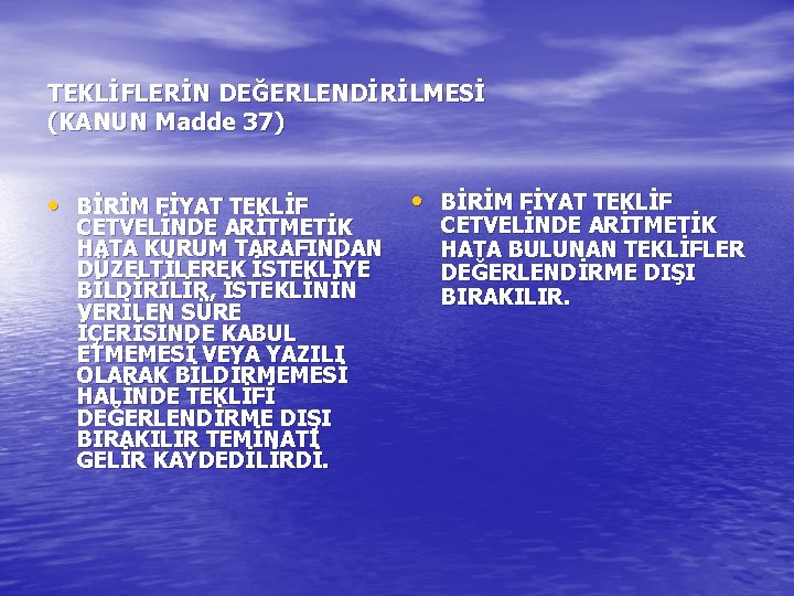 TEKLİFLERİN DEĞERLENDİRİLMESİ (KANUN Madde 37) • BİRİM FİYAT TEKLİF CETVELİNDE ARİTMETİK HATA KURUM TARAFINDAN