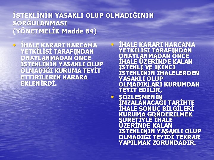 İSTEKLİNİN YASAKLI OLUP OLMADIĞININ SORĞULANMASI (YÖNETMELİK Madde 64) • İHALE KARARI HARCAMA YETKİLİSİ TARAFINDAN