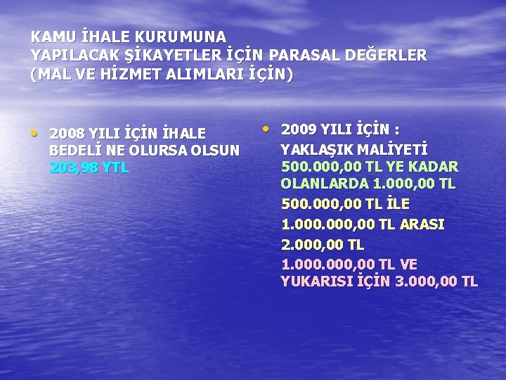KAMU İHALE KURUMUNA YAPILACAK ŞİKAYETLER İÇİN PARASAL DEĞERLER (MAL VE HİZMET ALIMLARI İÇİN) •