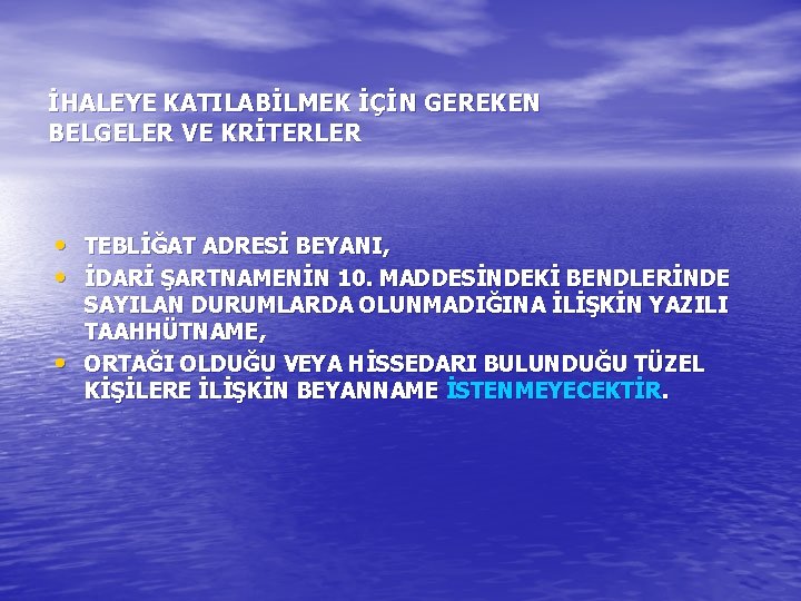 İHALEYE KATILABİLMEK İÇİN GEREKEN BELGELER VE KRİTERLER • TEBLİĞAT ADRESİ BEYANI, • İDARİ ŞARTNAMENİN