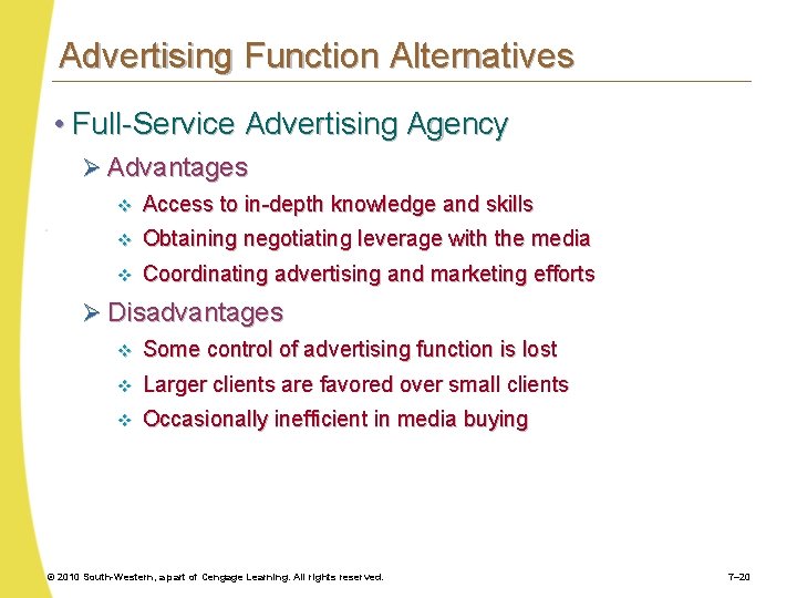 Advertising Function Alternatives • Full-Service Advertising Agency Ø Advantages v Access to in-depth knowledge