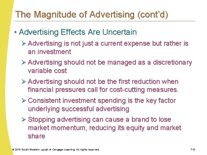 The Magnitude of Advertising (cont’d) • Advertising Effects Are Uncertain Ø Advertising is not