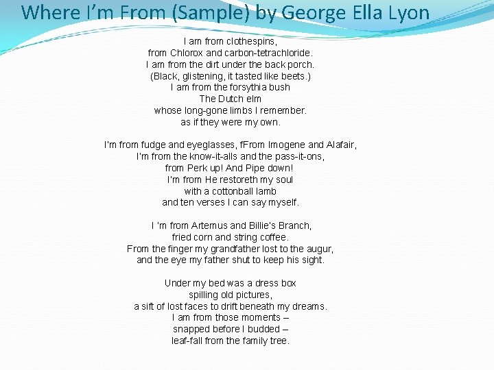 Where I’m From (Sample) by George Ella Lyon I am from clothespins, from Chlorox