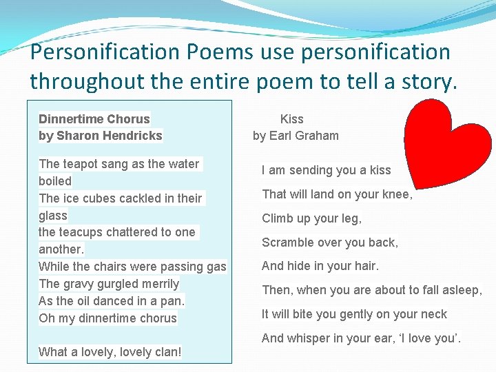 Personification Poems use personification throughout the entire poem to tell a story. Dinnertime Chorus