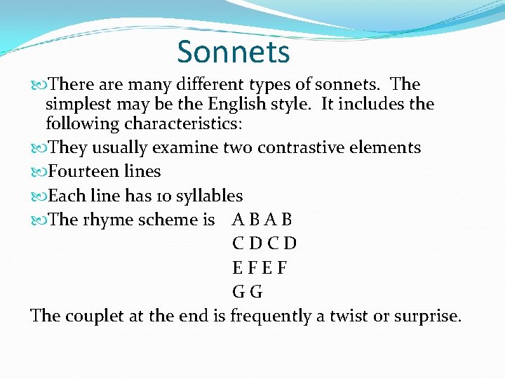 Sonnets There are many different types of sonnets. The simplest may be the English