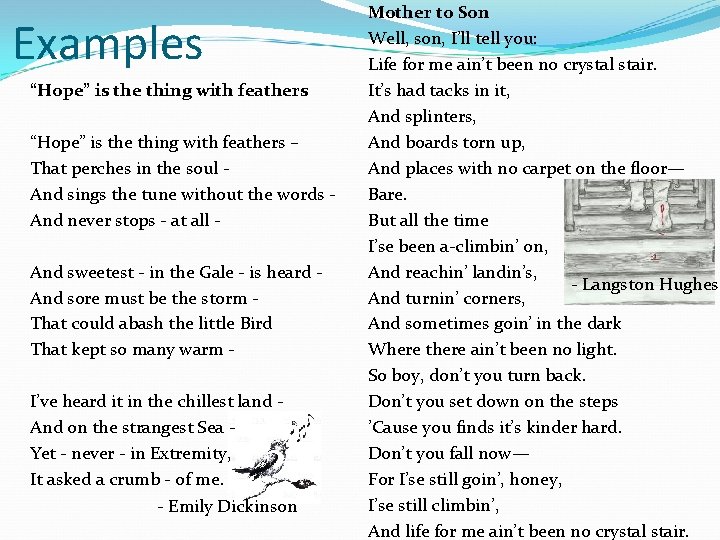 Examples “Hope” is the thing with feathers – That perches in the soul And