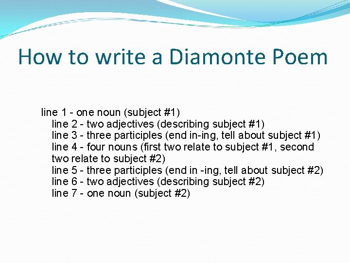 How to write a Diamonte Poem line 1 - one noun (subject #1) line