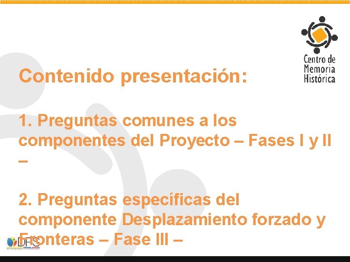 Contenido presentación: 1. Preguntas comunes a los componentes del Proyecto – Fases I y