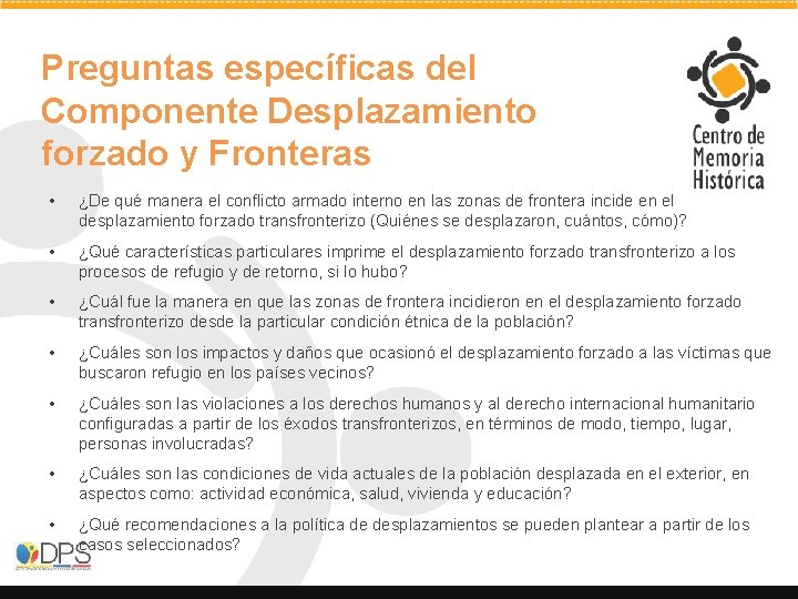 Preguntas específicas del Componente Desplazamiento forzado y Fronteras • ¿De qué manera el conflicto