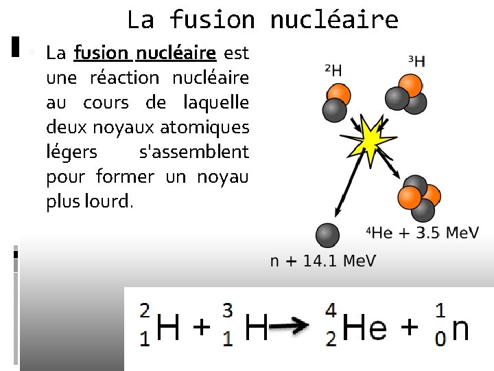 La fusion nucléaire est une réaction nucléaire au cours de laquelle deux noyaux atomiques