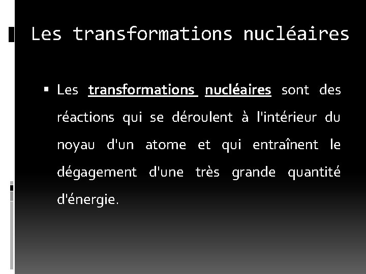 Les transformations nucléaires sont des réactions qui se déroulent à l'intérieur du noyau d'un