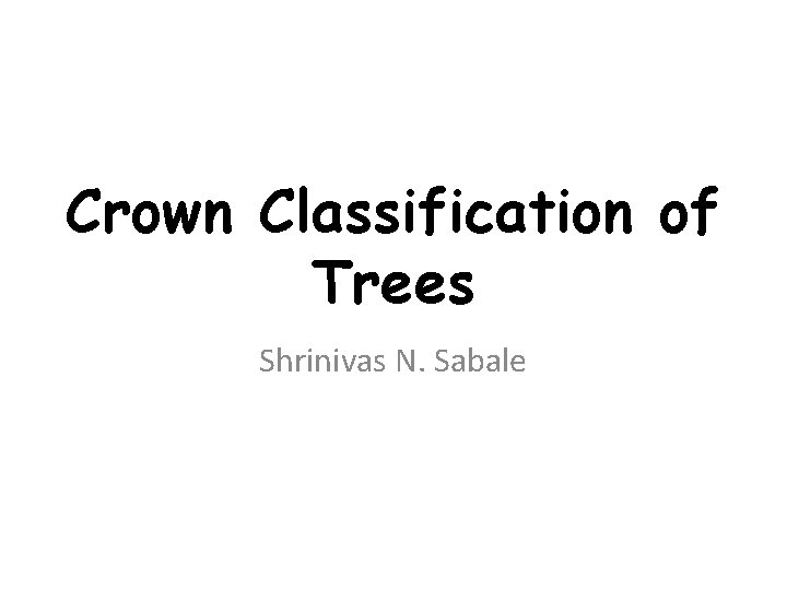 Crown Classification of Trees Shrinivas N. Sabale 