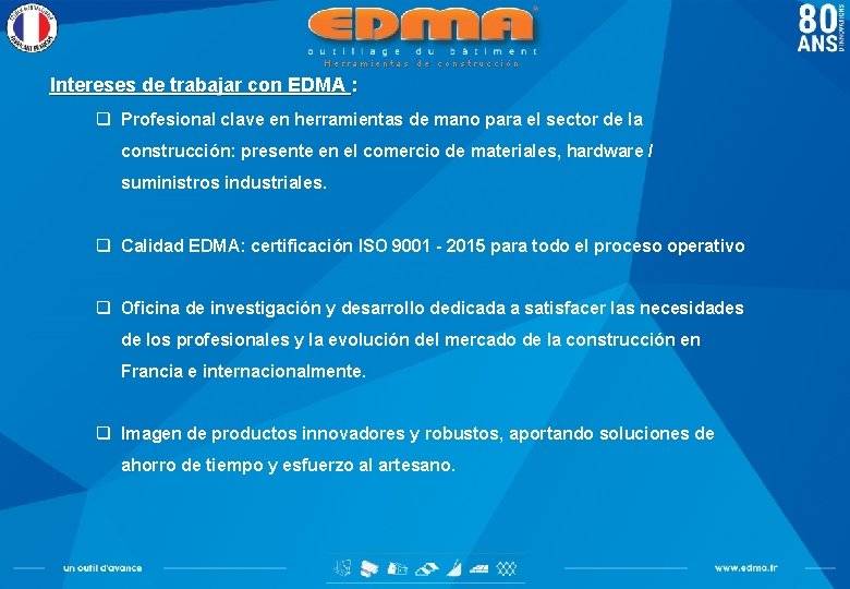 Herramientas de construcción Intereses de trabajar con EDMA : q Profesional clave en herramientas