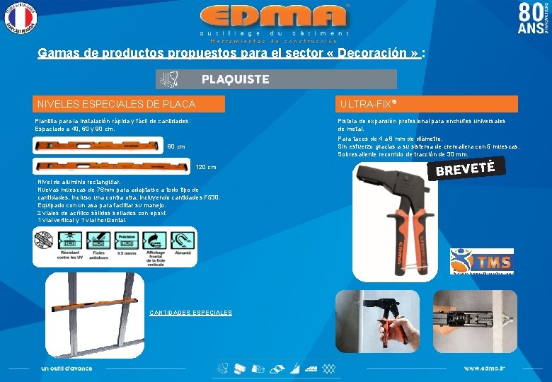 Herramientas de construcción Gamas de productos propuestos para el sector « Decoración » :