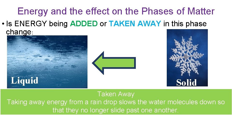 Energy and the effect on the Phases of Matter • Is ENERGY being ADDED