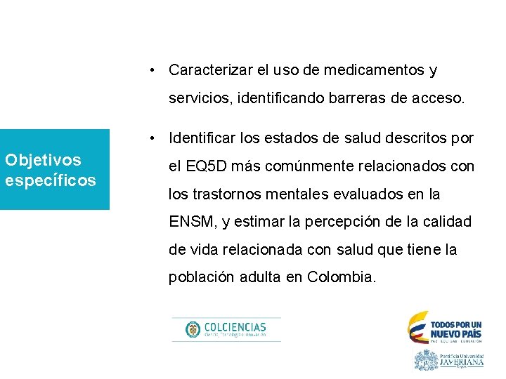  • Caracterizar el uso de medicamentos y servicios, identificando barreras de acceso. •