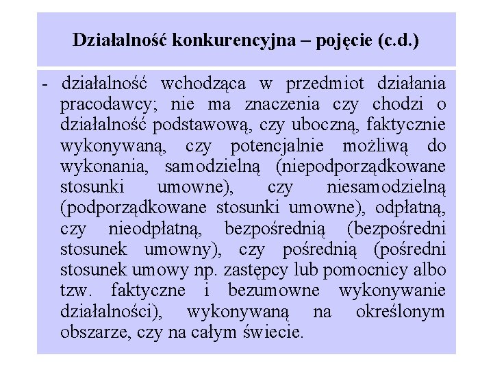 Działalność konkurencyjna – pojęcie (c. d. ) - działalność wchodząca w przedmiot działania pracodawcy;