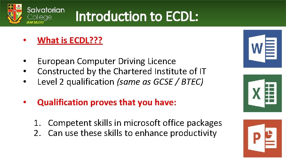 IAM SALVO Introduction to ECDL: • What is ECDL? ? ? • • •