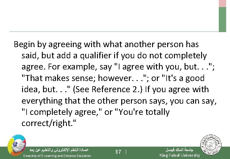 Begin by agreeing with what another person has said, but add a qualifier if
