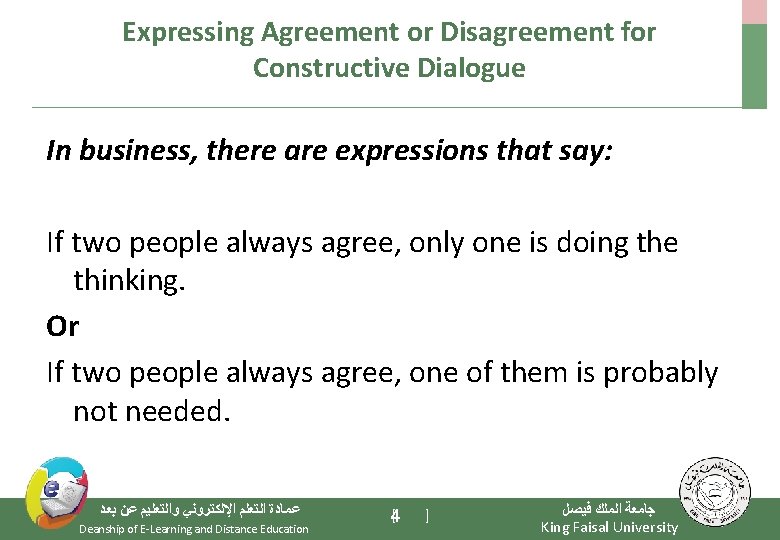 Expressing Agreement or Disagreement for Constructive Dialogue In business, there are expressions that say: