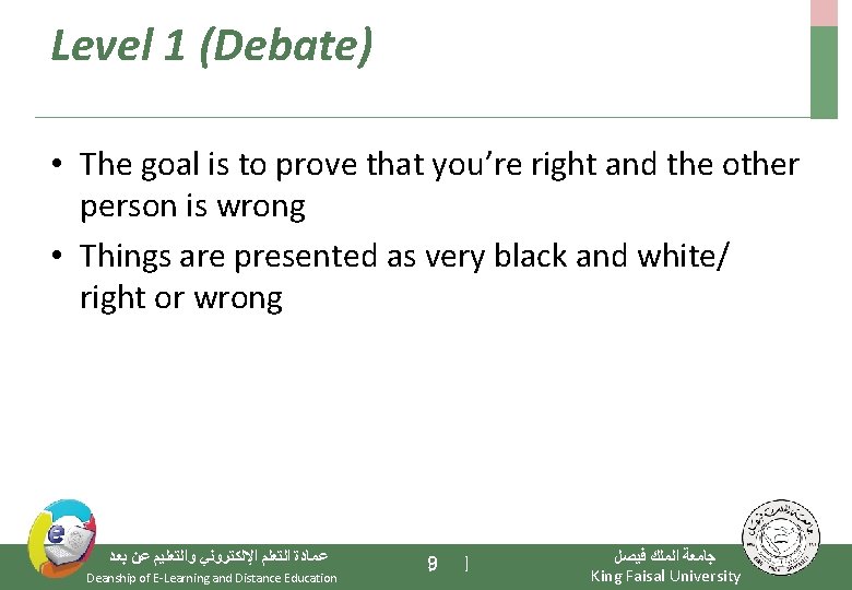 Level 1 (Debate) • The goal is to prove that you’re right and the