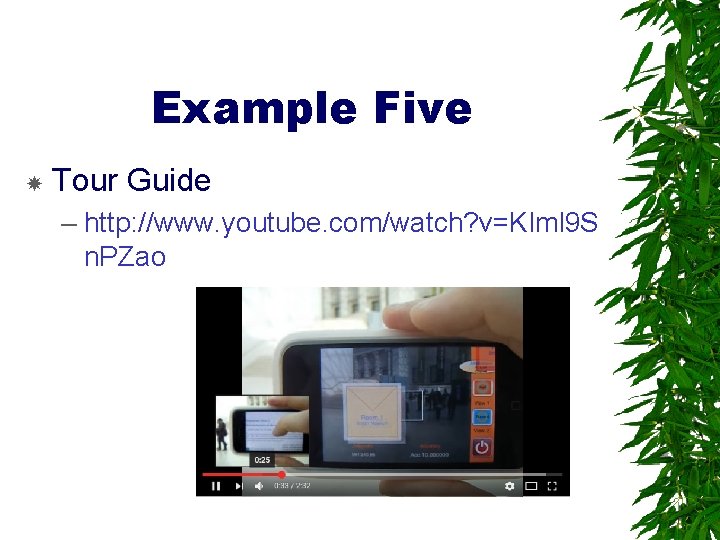 Example Five Tour Guide – http: //www. youtube. com/watch? v=KIml 9 S n. PZao