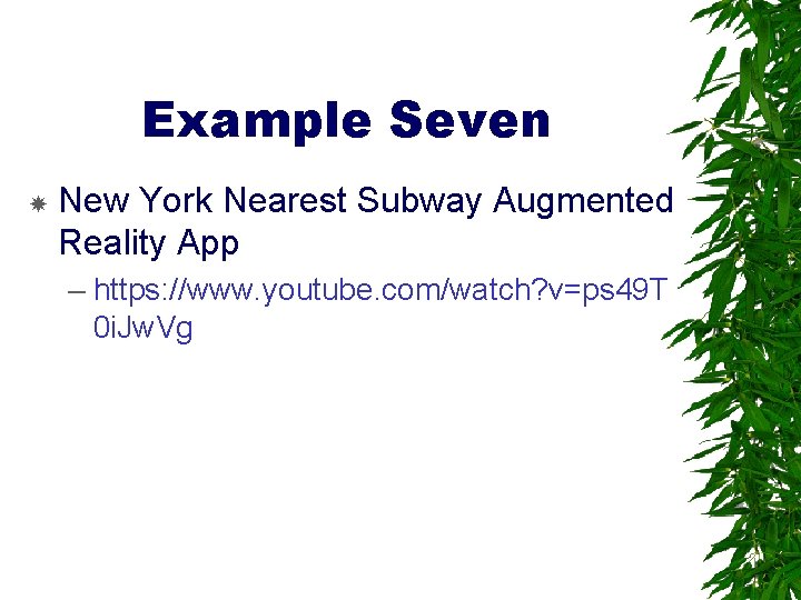 Example Seven New York Nearest Subway Augmented Reality App – https: //www. youtube. com/watch?
