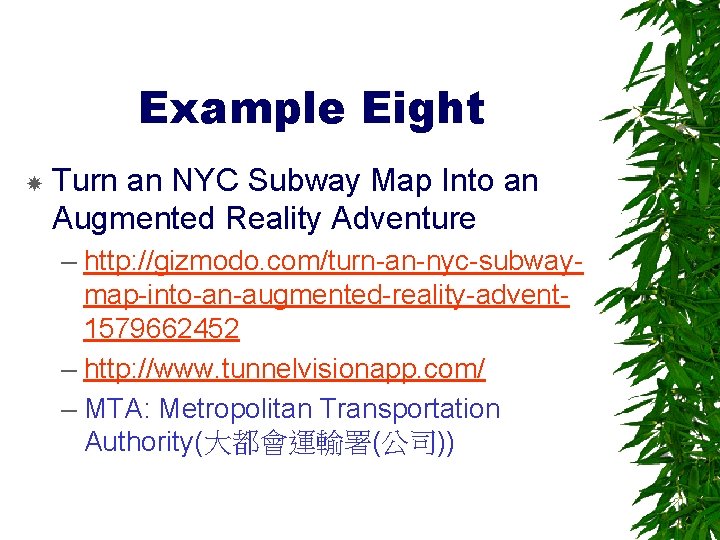 Example Eight Turn an NYC Subway Map Into an Augmented Reality Adventure – http: