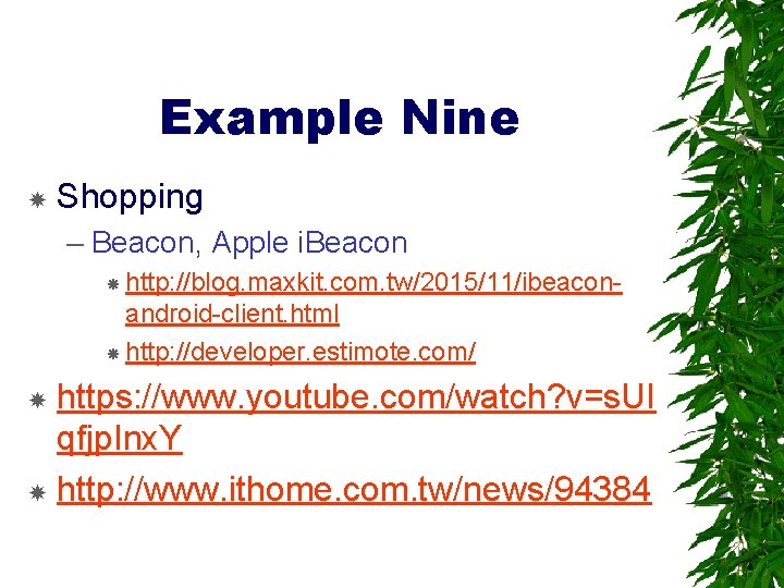 Example Nine Shopping – Beacon, Apple i. Beacon http: //blog. maxkit. com. tw/2015/11/ibeacon- android-client.