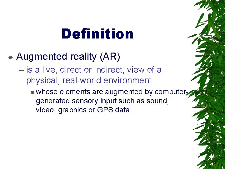 Definition Augmented reality (AR) – is a live, direct or indirect, view of a