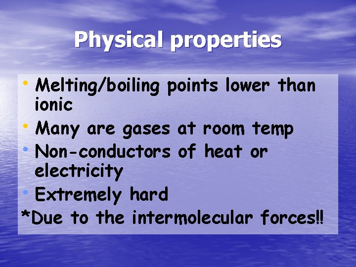 Physical properties • Melting/boiling points lower than ionic • Many are gases at room