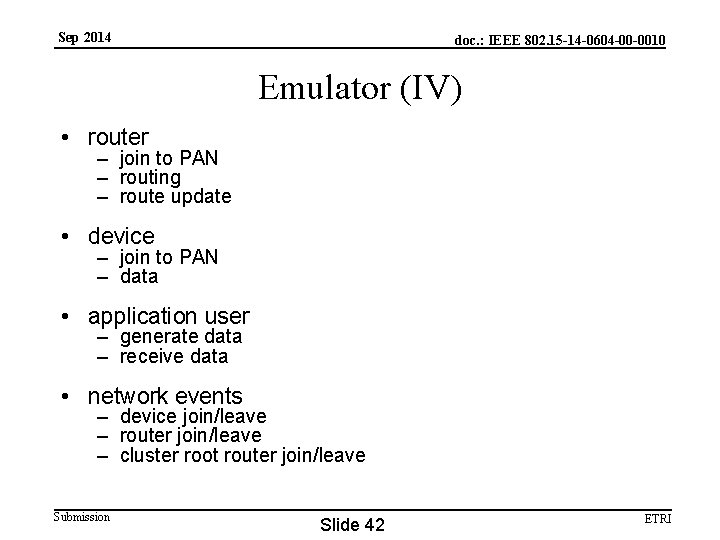 Sep 2014 doc. : IEEE 802. 15 -14 -0604 -00 -0010 Emulator (IV) •