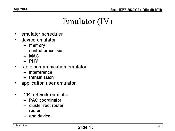 Sep 2014 doc. : IEEE 802. 15 -14 -0604 -00 -0010 Emulator (IV) •