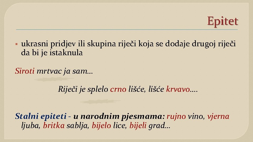 Epitet § ukrasni pridjev ili skupina riječi koja se dodaje drugoj riječi da bi