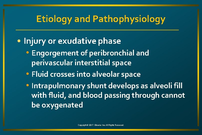 Etiology and Pathophysiology • Injury or exudative phase • Engorgement of peribronchial and perivascular